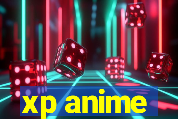 xp anime